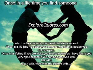 Love Quotes, Inspirational Quotes - Once in a life time you find ...