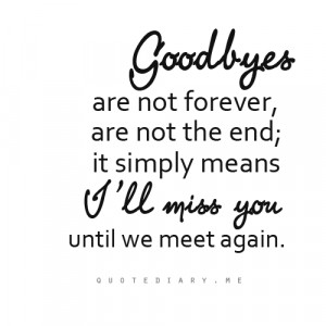 Goodbyes #Quote #Until We Meet Again #Miss You