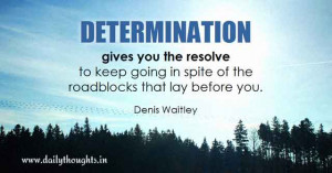 Denis Waitley Quote about Determination