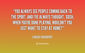 quote-Lindsay-Davenport-you-always-see-people-coming-back-to-94641.png