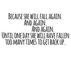 One Of Those Nights Quotes Tumblr Because she will fall again.