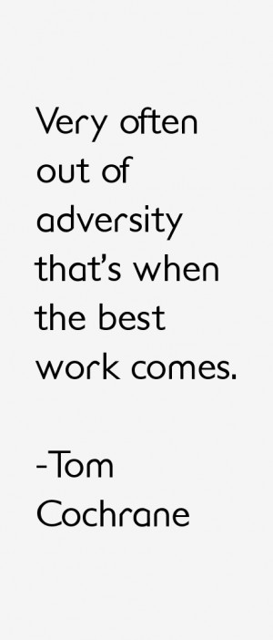 Return To All Tom Cochrane Quotes