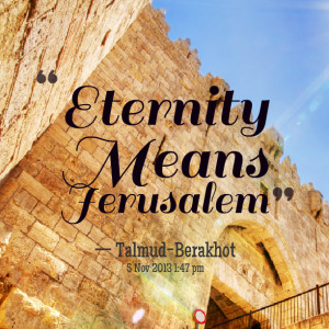 Quotes Picture: eternity means jerusalem