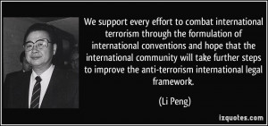 ... to improve the anti-terrorism international legal framework. - Li Peng