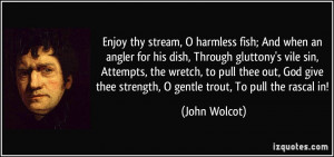 harmless fish; And when an angler for his dish, Through gluttony ...