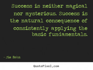 Success quotes - Success is neither magical nor mysterious. success is ...