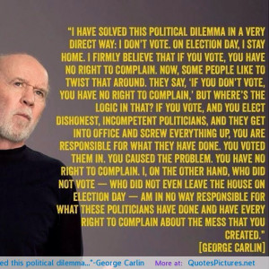 have solved this political dilemma…”-George Carlin motivational ...