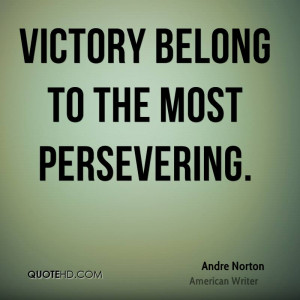 Victory belong to the most persevering.