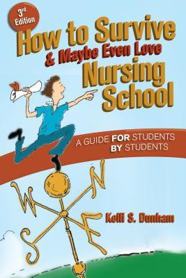 How to Survive & Maybe Even Love Nursing School: A Guide for Students ...