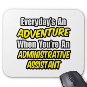 Everyday's An Adventure...Administrative Assistant Mouse Pad