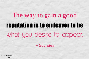 Reputation Quote: The way to gain a good reputation...