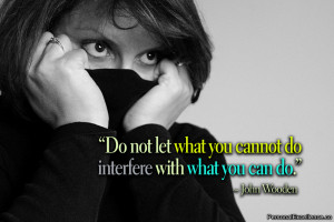 Inspirational Quote: “Do not let what you cannot do interfere with ...