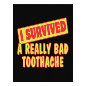 survived a really bad toothache
