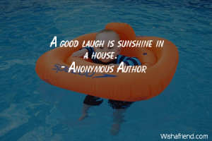 laughter-A good laugh is sunshine in a house.