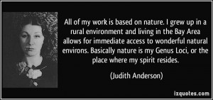 on nature. I grew up in a rural environment and living in the Bay Area ...