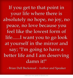 hope, no joy, no peace, no love because you feel like the lowest form ...