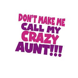 Dont Make Call Crazy Aunt Greeting Card Height Width