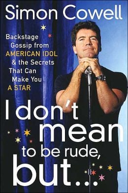 Don't Mean to Be Rude, But...: Backstage Gossip from American Idol ...