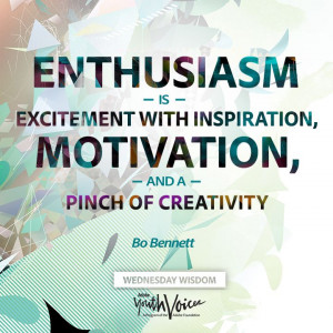 Enthusiasm is excitement with inspiration, motivation, and a pinch of ...