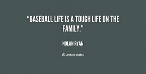 quote-Nolan-Ryan-baseball-life-is-a-tough-life-on-40511.png