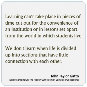 We don't learn when life is divided up into sections that have little ...