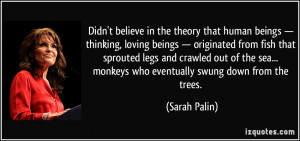 theory that human beings — thinking, loving beings — originated ...