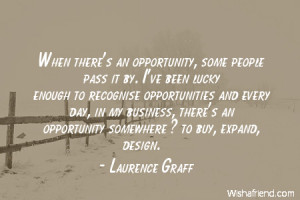 ... opportunities and every day, in my business, there's an opportunity