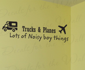 Trucks & Planes Noisy Boy Things Wall Decal Quote