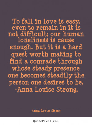 Love quotes - To fall in love is easy, even to remain in..