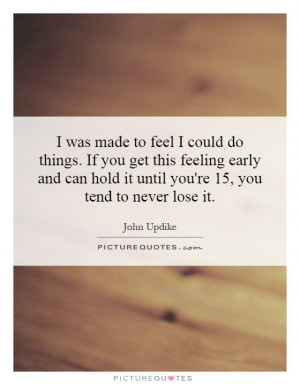 ... hold it until you're 15, you tend to never lose it. Picture Quote #1