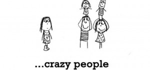 Happiness is, crazy people in one’s family.