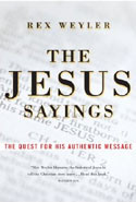 The Jesus Sayings: A Quest for His Authentic Message by Rex Weyler