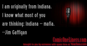 From Indiana, Jim Gaffigan Comedy Quote