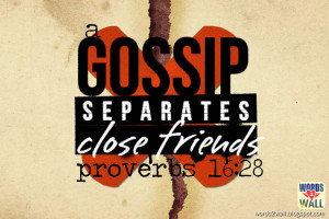gossip separates close friends.'