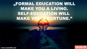 ... . Self-Education Will Make You A Fortune.