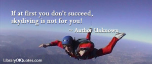 If at first you don't succeed, skydiving is not for you!