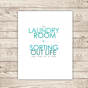 Laundry Room: Sorting out life one load at a time. #printable *Love ...