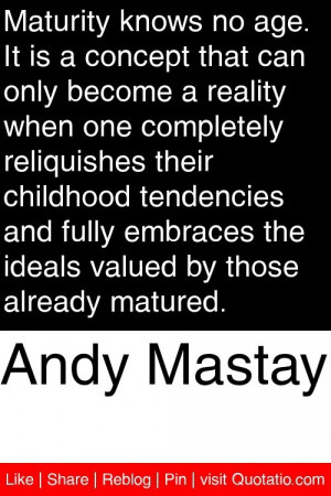 ... the ideals valued by those already matured. #quotations #quotes