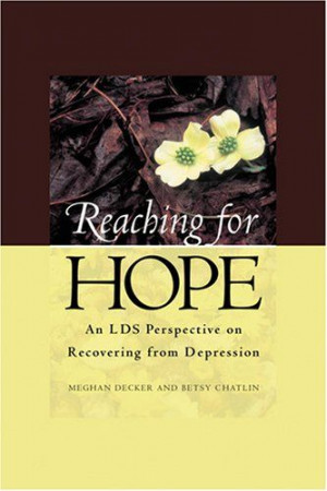 Reaching For Hope : An LDS Perspective on Recovering from Depression ...