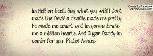 Hell on heels, Say what you will. I dont made the Devil a deal..He ...