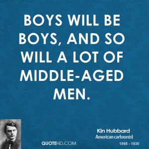 Boys will be boys, and so will a lot of middle-aged men.