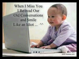 re read our old conversations and smile like an idiots funny quote