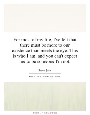 of my life, I've felt that there must be more to our existence than ...