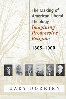 Start by marking “The Making of American Liberal Theology 1805-1900 ...