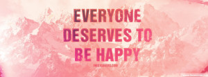 Everyone Deserves To Be Happy