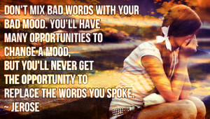 mix bad words with your bad mood. You’ll have many opportunities ...