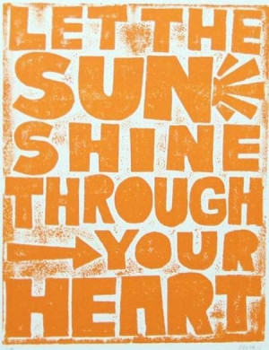 Let the sun shine through your heart quote