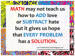 one of the best quotes about mathematics. It tries to integrate math ...