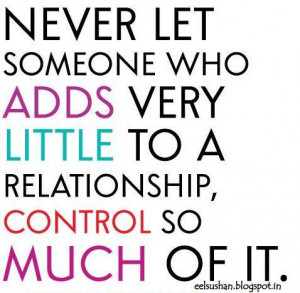 ... someone who add very little to a relationship, control so much of it