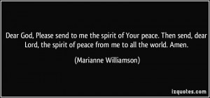 Dear God, Please send to me the spirit of Your peace. Then send, dear ...